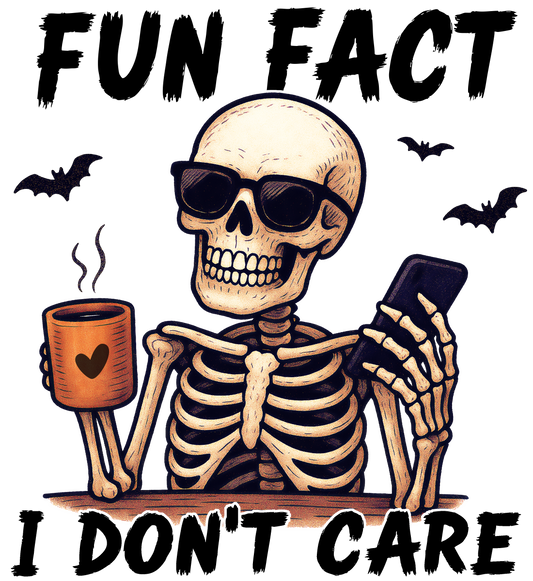 FUN FACT I DON'T CARE